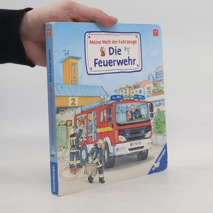 Meine Welt der Fahrzeuge - die Feuerwehr