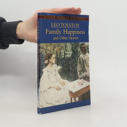 Dover Thrift Editions: Family Happiness and Other Stories