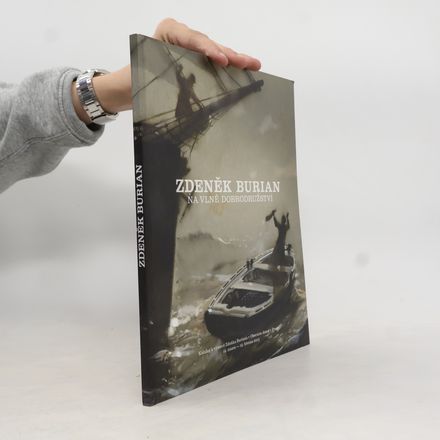 Zdeněk Burian. Na vlně dobrodružství. Katalog k výstavě Zdeňka Buriana