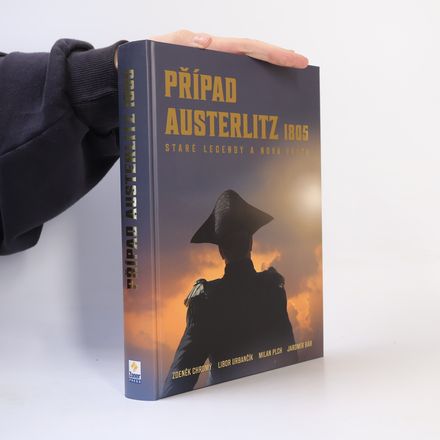 Případ Austerlitz 1805: Staré legendy a nová fakta
