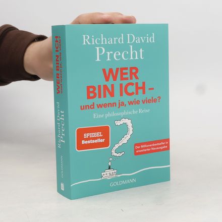 Wer bin ich - und wenn ja wie viele?. Eine philosophische Reise - Das Standardwerk in Neuausgabe