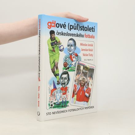 Gólové (půl)století československého fotbalu - Sto nevšedních fotbalových historek