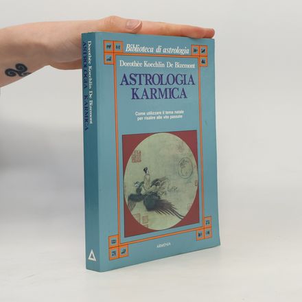 Biblioteca di astrologia: Astrologia karmica. Come utilizzare il tema natale per risalire alle vite passate