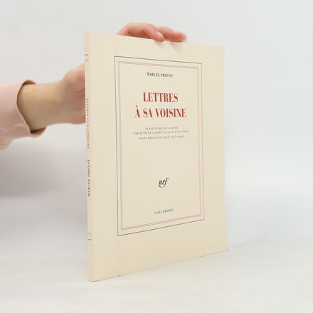 Lettres à sa voisine - Texte établi et annoté par Estelle Gaudry et Jean-Yves Tadié - Avant-propos de Jean-Yves Tadié