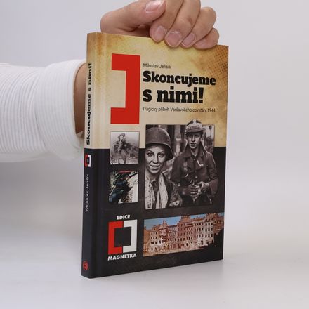 Skoncujeme s nimi! Tragický příběh Varšavského povstání 1944