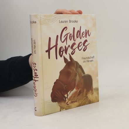Golden Horses (Band 3) - Freundschaft im Herzen