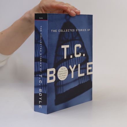 The Collected Stories of T. Coraghessan Boyle