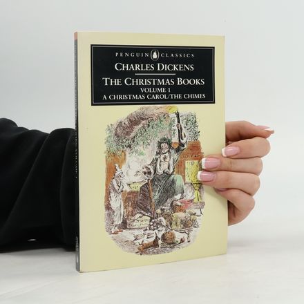 The Christmas Books 1. A Christmas Carol. The Chimes