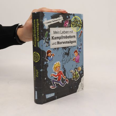 Mein Leben mit Kampfrobotern und Nervensägen/ Christian Tielmann/Zapf