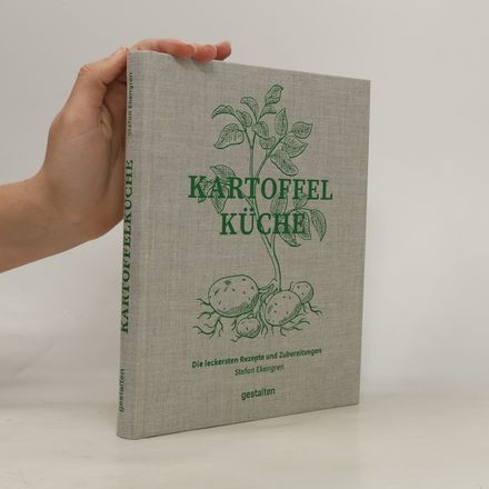 Kartoffelküche. Die leckersten Rezepte und Zubereitungen