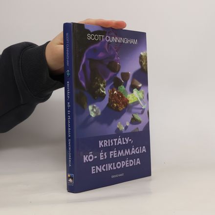 Kristály-, Kö-És Fémmágia Enciklopédia