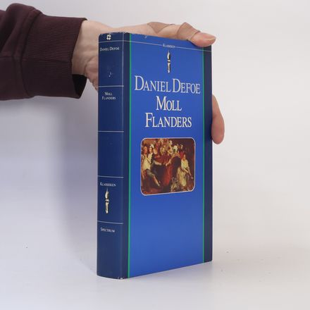 De voor- en tegenspoeden van de befaamde Moll Flanders die in Newgate werd geboren en ... stierf