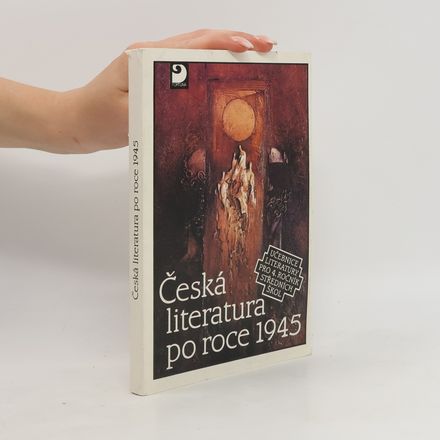 Česká literatura po roce 1945 : učebnice literatury pro 4. ročník středních škol
