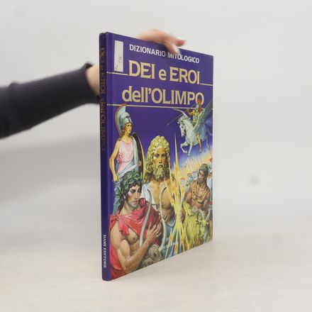 Dizionario mitologico - Dei ed eroi dell'Olimpo