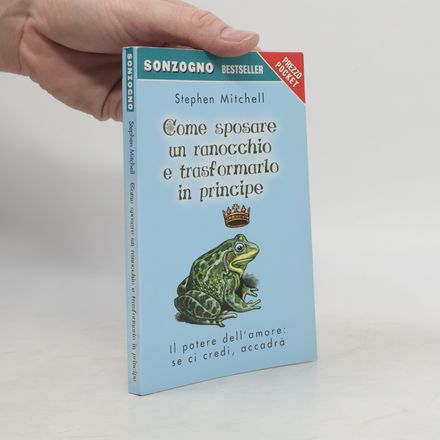 Come sposare un ranocchio e trasformarlo in principe