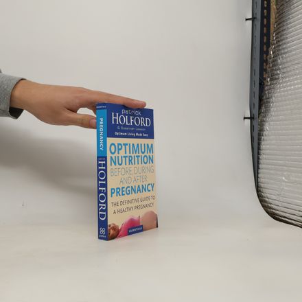 Optimum Nutrition Before, During And After Pregnancy