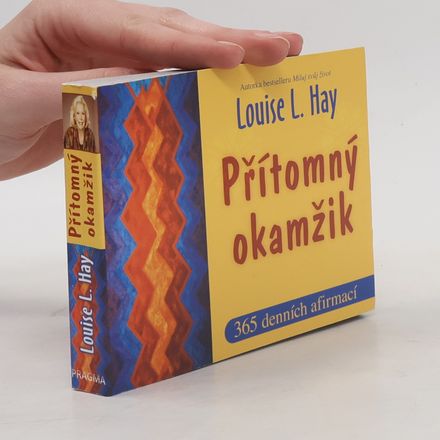 Přítomný okamžik : 365 afirmací na každý den