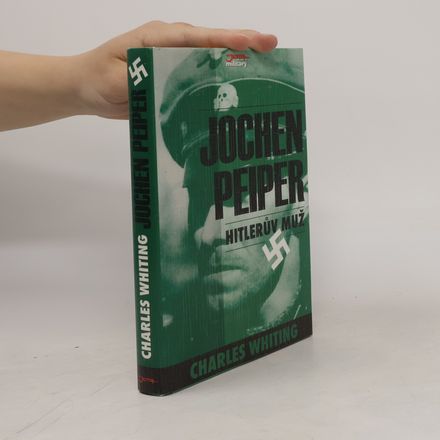 Jochen Peiper. Hitlerův muž