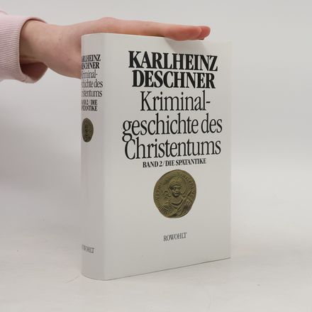 Kriminalgeschichte des Christentums: Band 2 / die Spätantike