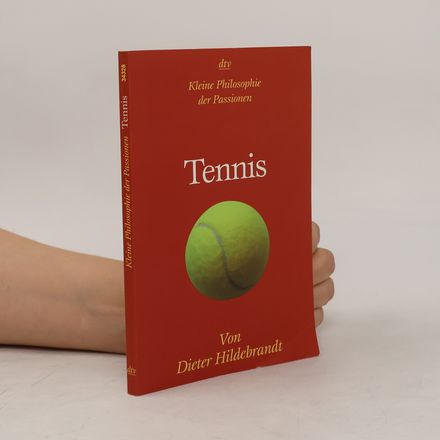 Kleine Philosophie der Passionen: Tennis