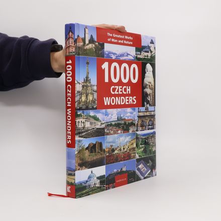 1000 Czech wonders : the greatest works of man and nature