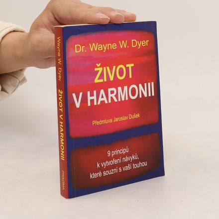 Život v harmonii : 9 principů k vytvoření návyků, které souzní s vaší touhou