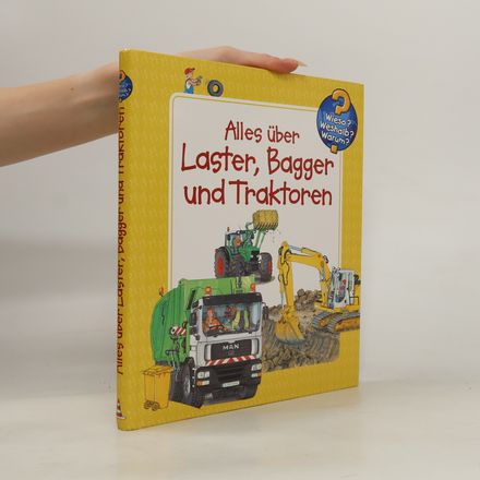 Wieso? Weshalb? Warum? Alles über Laster, Bagger und Traktoren