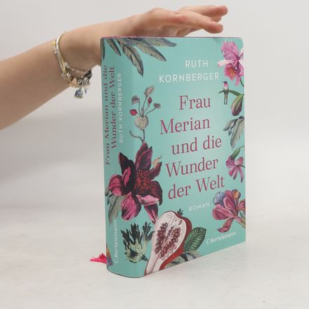 Frau Merian und die Wunder der Welt