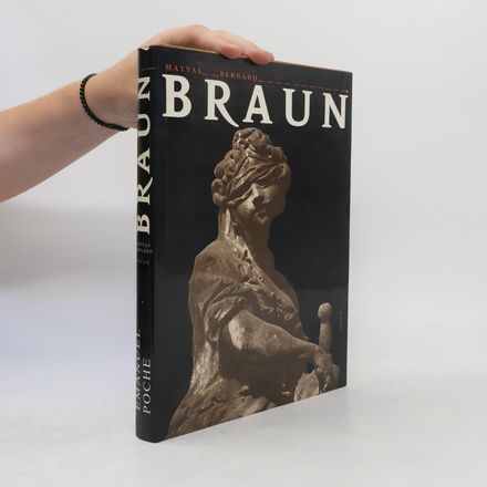 Matyáš Bernard Braun. Sochař českého baroka a jeho dílna