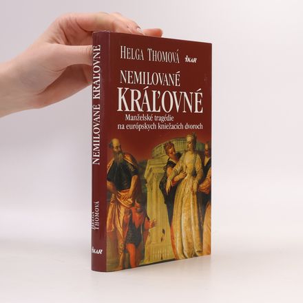 Nemilované kráľovné - Manželské tragédie na európskych kniežacích dvoroch