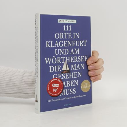 111 Orte in Klagenfurt und am Wörthersee, die man gesehen haben muss