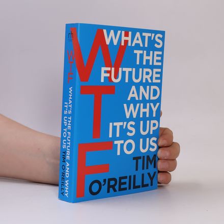 WTF : What's the Future and Why It's Up to Us