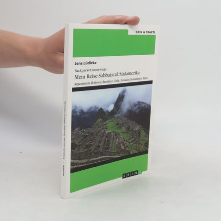 Backpacker unterwegs: Mein Reise-Sabbatical. Südamerika