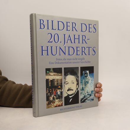 Bilder des 20. Jahrhunderts. Fotos, die man nicht vergisst. Eine Dokumentation unserer Geschichte.