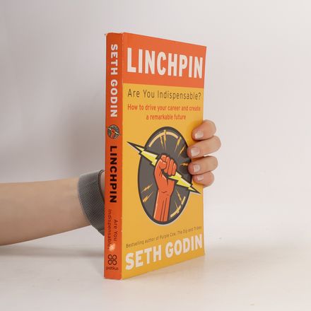 Linchpin : are you indispensable? : how to drive your career and create a remarkable future