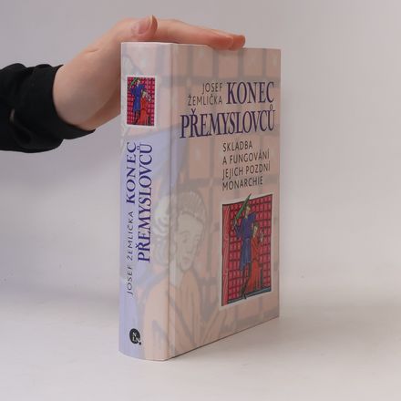 Konec Přemyslovců - Skladba a fungování jejich pozdní monarchie