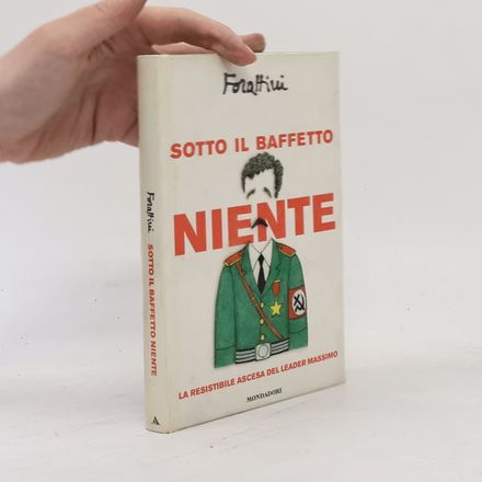 I libri di Giorgio Forattini: Sotto il baffetto niente