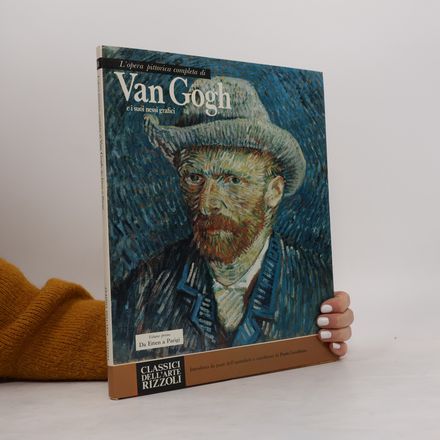 L'opera pittorica completa di Van Gogh e i suoi nessi grafici