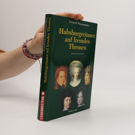 Habsburgerinnen auf fremden Thronen