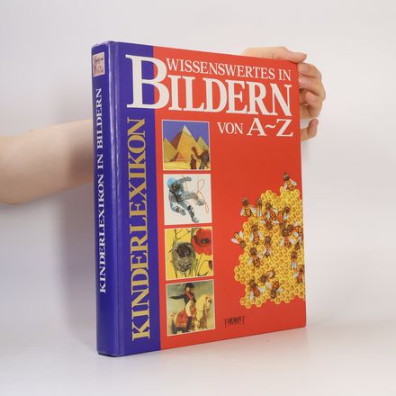 Kinderlexikon Wissenswertes in Bildern von A - Z