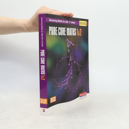 Advancing Maths for AQA: Pure Core 1 & 2 2nd Edition (C1 & C2)