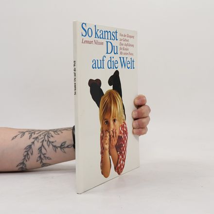 So kamst du auf die Welt