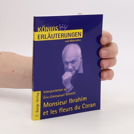 Königs Erläuterungen - 487: Interpretation zu Schmitt. Monsieur Ibrahim et les fleurs du Coran