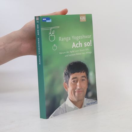 Ach so! Warum der Apfel vom Baum fällt und weitere Rätsel des Alltags