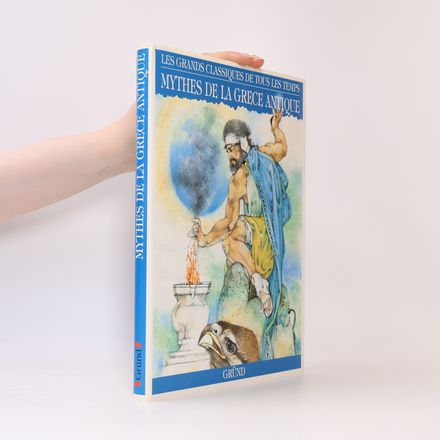 Les Grands Classiques de tous les temps: Mythes de la Grèce antique