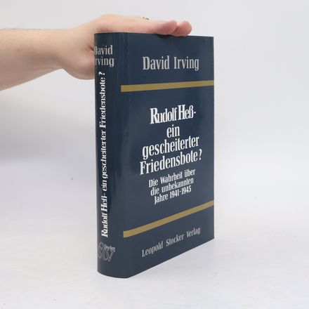 Rudolf Hess - ein gescheiterter Friedensbote?