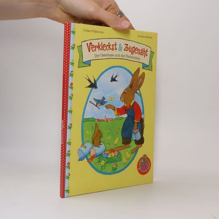 Verkleckst & Zugenäht: Der Osterhase und der Farbendieb