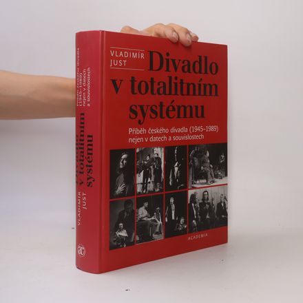 Divadlo v totalitním systému : příběh českého divadla (1945-1989) nejen v datech a souvislostech