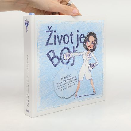 Život je boj. Praktický průvodce rakovinou pro nemocné a jejich blízké