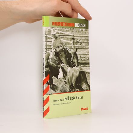 Interpretationen Englisch: Jeanette Walls: Half Broke Horses